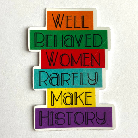 Well Behaved Women Sticker